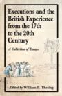 Executions and the British Experience from the 17th to the 20th Century : A Collection of Essays - Book