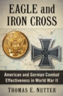 Eagle and Iron Cross : American and German Combat Effectiveness in World War II - Book