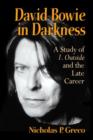 David Bowie in Darkness : A Study of 1. Outside and the Late Career - Book
