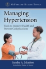 Managing Hypertension : Tools to Improve Health and Prevent Complications - Book