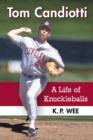 Tom Candiotti : A Life of Knuckleballs - Book