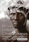 Before Tomorrow Comes to Kenya : Photographing the Vanishing World of the Pokot People - Book