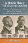 The Historic Murder Trial of George Crawford : Charles H. Houston, the NAACP and the Case That Put All-White Southern Juries on Trial - Book