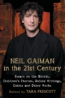 Neil Gaiman in the 21st Century : Essays on the Novels, Children's Stories, Online Writings, Comics and Other Works - Book