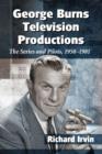 George Burns Television Productions : The Series and Pilots, 1950-1981 - Book