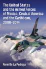 The United States and the Armed Forces of Mexico, Central America and the Caribbean, 2000-2014 - Book
