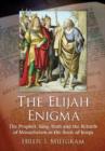 The Elijah Enigma : The Prophet, King Ahab and the Rebirth of Monotheism in the Book of Kings - Book