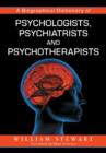 A Biographical Dictionary of Psychologists, Psychiatrists and Psychotherapists - Book