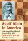Adolf Albin in America : A European Chess Master's Sojourn, 1893-1895 - Book