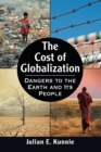 The Cost of Globalization : Dangers to the Earth and Its People - Book