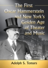 The First Oscar Hammerstein and New York's Golden Age of Theater and Music - Book