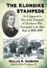 The Klondike Stampede : As It Appeared to One of the Thousands of Cheechacos Who Participated in the Mad Rush of 1898-1899 - Book