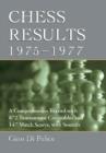 Chess Results, 1975-1977 : A Comprehensive Record with 872 Tournament Crosstables and 147 Match Scores, with Sources - Book