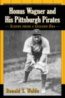Honus Wagner and His Pittsburgh Pirates : Scenes from a Golden Era - Book