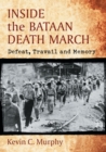 Inside the Bataan Death March : Defeat, Travail and Memory - Book