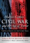 Marvel Comics' Civil War and the Age of Terror : Critical Essays on the Comic Saga - Book