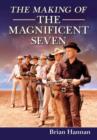 The Making of The Magnificent Seven : Behind the Scenes of the Pivotal Western - Book