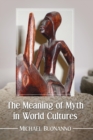 The Meaning of Myth in World Cultures - Book