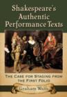 Shakespeare's Authentic Performance Texts : The Case for Staging from the First Folio - Book