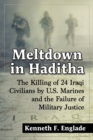 Meltdown in Haditha : The Killing of 24 Iraqi Civilians by U.S. Marines and the Failure of Military Justice - Book