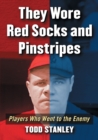 They Wore Red Sox and Pinstripes : Players Who Went to the Enemy - Book