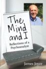 The Mind and I : Reflections of a Psychoanalyst - Book