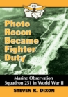 Photo Recon Became Fighter Duty : Marine Observation Squadron 251 in World War II - Book