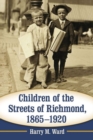Children of the Streets of Richmond, 1865-1920 - Book