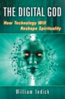 The Digital God : How Technology Will Reshape Spirituality - Book