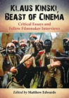 Klaus Kinski, Beast of Cinema : Critical Essays and Fellow Filmmaker Interviews - Book