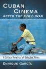 Cuban Cinema After the Cold War : A Critical Analysis of Selected Films - Book