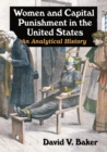 Women and Capital Punishment in the United States : An Analytical History - Book