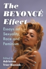 The Beyonce Effect : Essays on Sexuality, Race and Feminism - Book