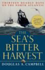 The Sea's Bitter Harvest : Thirteen Deadly Days on the North Atlantic - Book