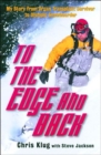To the Edge and Back : My Story from Organ Transplant Survivor to Olympic Snowboarder - Book