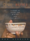 One Bowl : A Guide to Eating for Body and Spirit - eBook