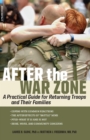 After the War Zone : A Practical Guide for Returning Troops and Their Families - eBook