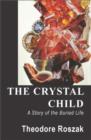 The Crystal Child : A Story of the Buried Life - Book