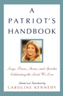 A Patriot's Handbook : Songs, Poems, Stories, and Speeches Celebrating the Land We Love - Book