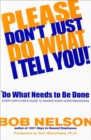 Please Don't Just Do What I Tell You! Do What Needs to Be Done : Every Employee's Guide to Making Work More Rewarding - eBook