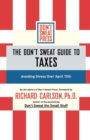 The Don't Sweat Guide to Taxes : Avoiding Stress Over April 15th - Book