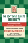 The Don't Sweat Guide to Holidays : Enjoying the Festivities and Letting Go of the Tension - Book