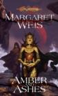 Amber and Ashes - Margaret Weis