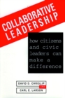 Collaborative Leadership : How Citizens and Civic Leaders Can Make a Difference - Book
