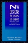 New Designs for Teaching and Learning : Promoting Active Learning in Tomorrow's Schools - Book