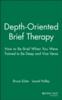Depth Oriented Brief Therapy : How to Be Brief When You Were Trained to Be Deep and Vice Versa - Book