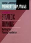 Morrisey on Planning, A Guide to Strategic Thinking : Building Your Planning Foundation - Book