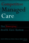 Competitive Managed Care : The Emerging Health Care System - Book