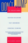 Don't Jump to Solutions : Thirteen Delusions That Undermine Strategic Thinking - Book