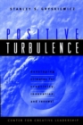 Positive Turbulence : Developing Climates for Creativity, Innovation, and Renewal - Book
